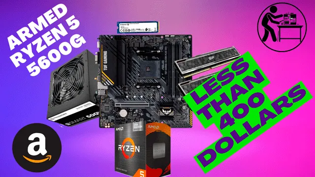 Assembled Ryzen 5 5600G $400