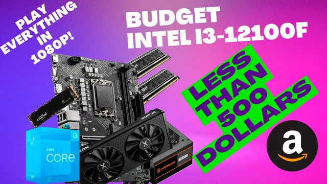 PC Intel i3-12100F Gaming 1080P Budget 500 USD (2023)